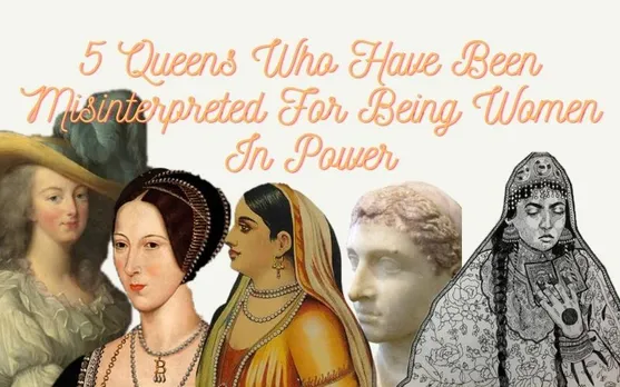 5 Queens Who Have Been Misinterpreted For Being Women In Power