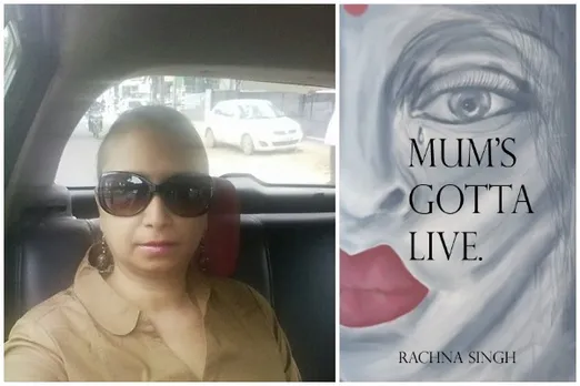 Rachna Singh’s Mum’s Gotta Live, Chronicles Her Battle With Cancer
