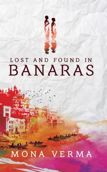 Lost And Found In Banaras Is A Tale Of A Widowed 3-Yr-Old; An Excerpt