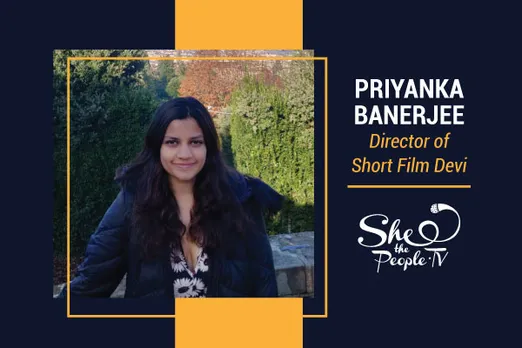 In Conversation With Priyanka Banerjee, The Director Of Short Film Devi