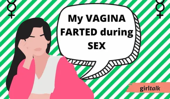Girl Talk: My Vagina Farted During Sex. Should I Be Embarrassed?