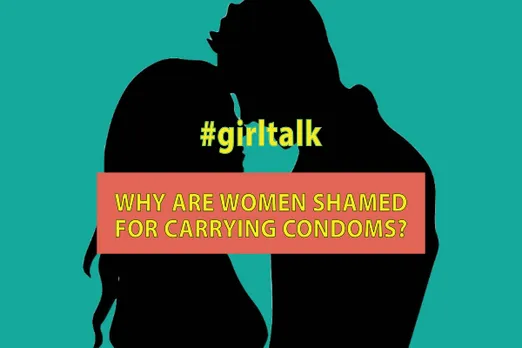 Girl Talk: Why Should Women Be Judged For Carrying Condoms?