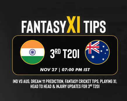 IND vs AUS Dream11 Prediction 3rd T20I: India vs Australia playing XI, fantasy team today's and squads
