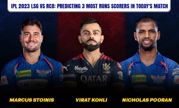 IPL 2023: Predicting 3 Most Run Scorers in Today's LSG vs RCB Match