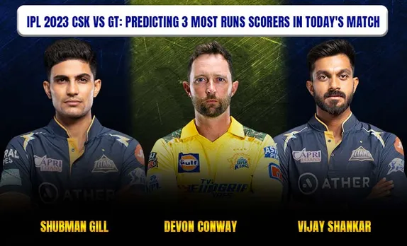 IPL 2023: Predicting 3 Most Run Scorers in Today's CSK vs GT Match