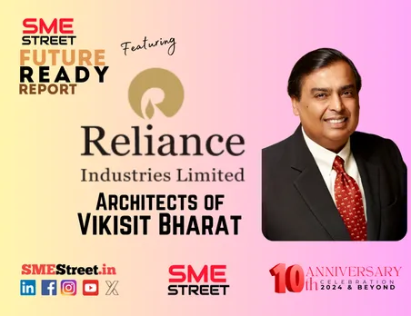 SMEStreet Future Ready Report Architects of Vikisit Bharat Featuring Reliance Industries