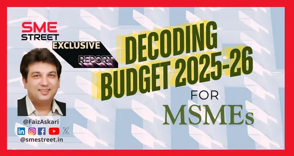 Faiz Askari, SMEStreet Exclusive, Union Budget 2025, Decoding Union Budget, MSMEs 