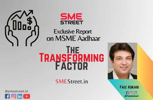 MSMEs' Transformation: Pre and Post MSME Aadhaar Era