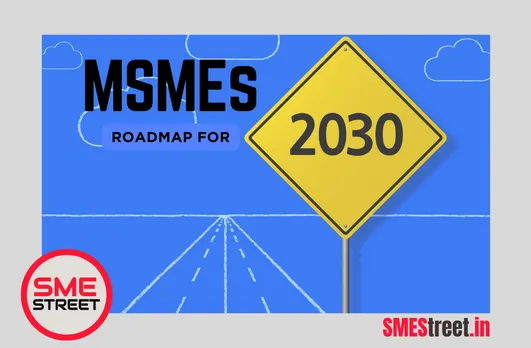 Role of MSMEs in India's Economic Growth Story of 2030
