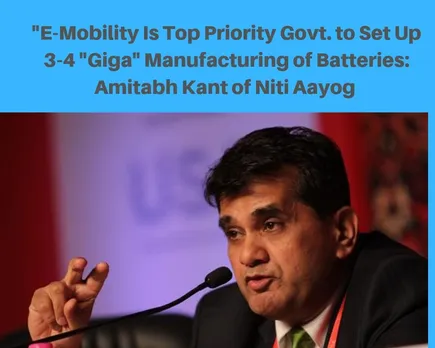 NITI Aayog CEO: India to Set up 3-4 ‘Giga’ e-Vehicle Battery Units in 3 years