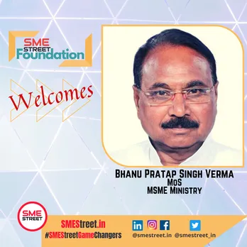 SMEStreet Foundation Welcomes Bhanu Pratap Singh Verma as Minister of State for MSME Ministry