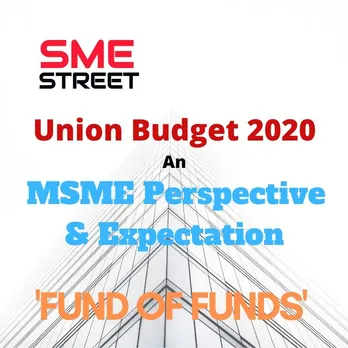 A Fund of Funds Likely for MSMEs: Union Budget 2020 Expectation
