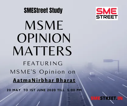 MSME Opinion Matters | What is MSMEs' Opinion on AatmaNirbhar Bharata Abhiyan