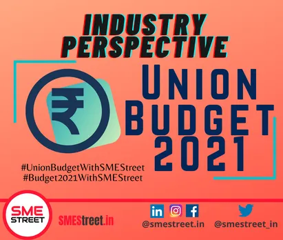 Union Budget 2021 Reactions from Industry: MSMEs' Perspctive