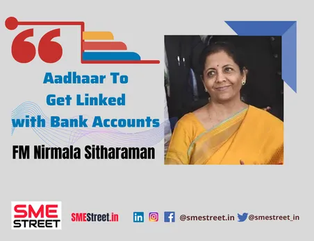 FM Sitharaman Instructs Banks To Link Aadhaar with All Bank Accounts By March 2021