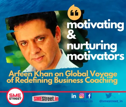 Motivating And Nurturing the Motivators: Arfeen Khan on Global Voyage to Redefine Business Coaching