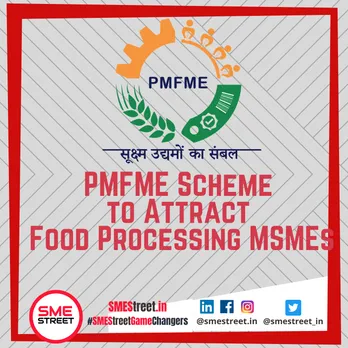 PMFME Scheme, SMEStreet, Food Processing, MSMEs