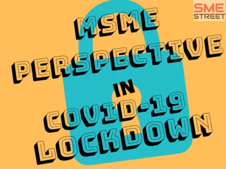 Six Point Recommendations To Revive MSMEs' Restart From COVID-19 Lockdown