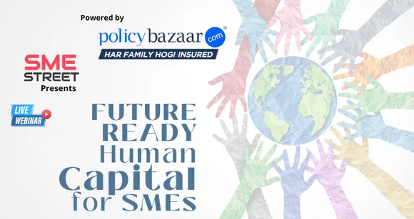 SMEStreet and Policybazaar Invites MSMEs and Startups to Brainstorm for 'Future Ready Human Capital for SMEs'