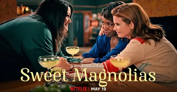 Friday Streaming - You'll want what Netflix's Sweet Magnolias have, unwavering support and margarita nights