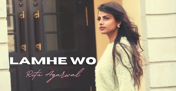 YouTuber Ritu Agarwal’s new single 'Lamhe Wo' is a soulful number