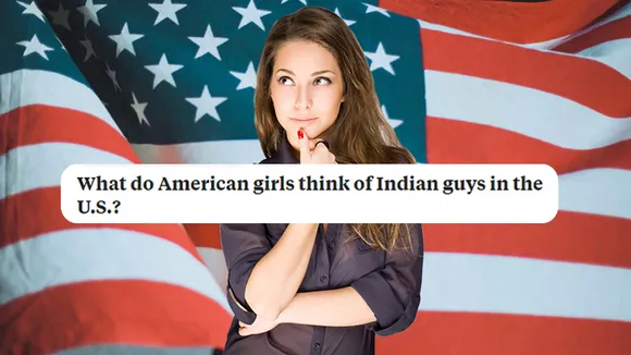 Quora user asks American girls opinion of Indian men; gets unexpected answer!