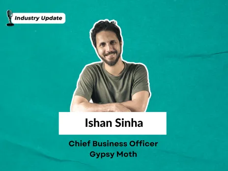 Gypsy Moth appoints Ishan Sinha as its Chief Business Officer