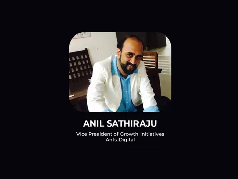 Anil Sathiraju joins Ants Digital as VP - Growth Initiatives