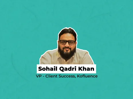 Kofluence appoints Sohail Qadri Khan as Vice President - Client Success