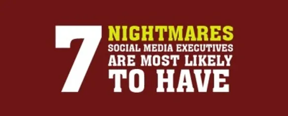 7 Nightmares Social Media Executives are Most Likely to Have