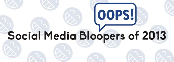 Social Media Bloopers Of 2013 And The Lessons We Take From Them