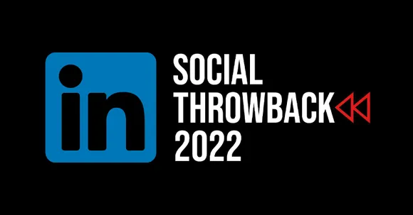 Social Throwback 2022: The LinkedIn transition from a B2B platform to a creator hub
