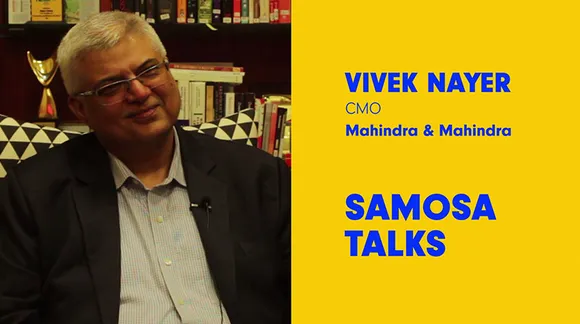 #SamosaTalks: Main thing in a client-agency relationship is 'partnership': Vivek Nayer, Mahindra & Mahindra