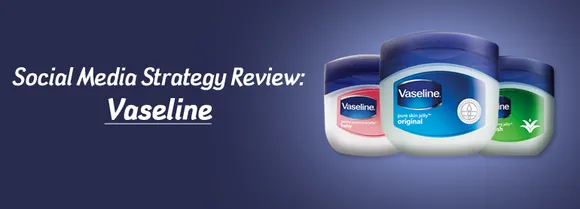 Social Media Strategy Review: Vaseline India