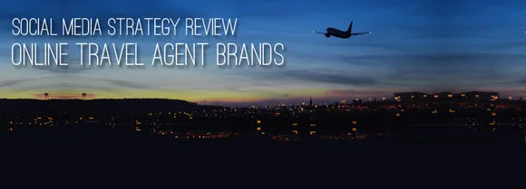 Social Media Strategy Review: Online Travel Agency Brands