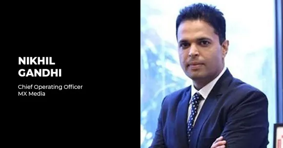 Nikhil Gandhi joins MX Media as Chief Operating Officer