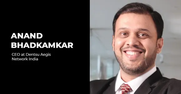 I see myself more as a businessman who loves the craft of advertising: Anand Bhadkamkar, Dentsu Aegis Network India
