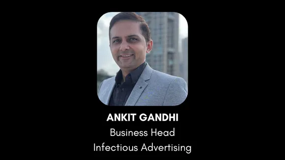 Infectious Advertising appoints Ankit Gandhi as Business Head