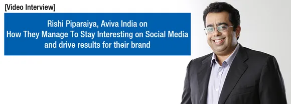 [Video Interview] Rishi Piparaiya, Aviva India, on How a BFSI Brand Can Stay Interesting on Social Media
