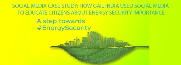 Social Media Case Study: How GAIL India Used Social Media To Educate Citizens About Energy Security