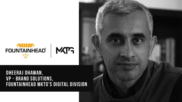 Dheeraj Dhawan joins Fountainhead MKTG’s Digital Division  as VP - Brand Solutions
