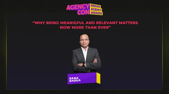 AgencyCon 2020: Rana Barua on ‘Why being Meaningful & Relevant matters more than ever’