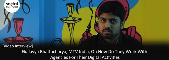 [Video Interview] Ekalavya Bhattacharya, MTV India, on How They Work With Digital Agencies