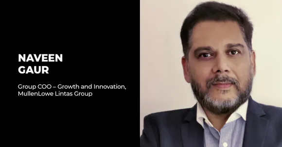 Naveen Gaur elevated as Group COO – Growth and Innovation, MullenLowe Lintas Group