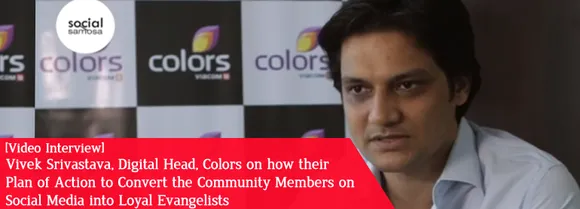 [Video Interview] Vivek Srivastava, Colors TV, on Converting Fans to Loyalists