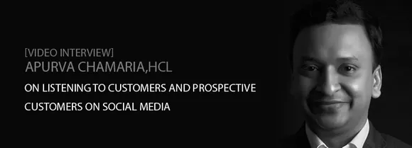 [Video Interview] Apurva Chamaria, HCL, on Listening to Customers and Prospective Customers on Social Media
