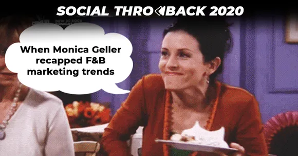#SocialThrowback2020 Monica Geller dons the chef's heart yet again to recap F&B marketing trends