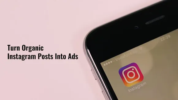 Marketers will now be able to turn organic Instagram posts into Ads