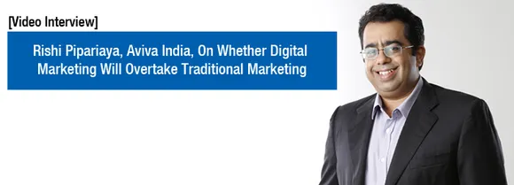 [Video Interview] Rishi Pipariaya, Aviva India, on Whether Digital Media Will Overtake Traditional Media