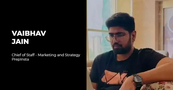 PrepInsta appoints Vaibhav Jain as its new Chief of Staff - Marketing & Strategy